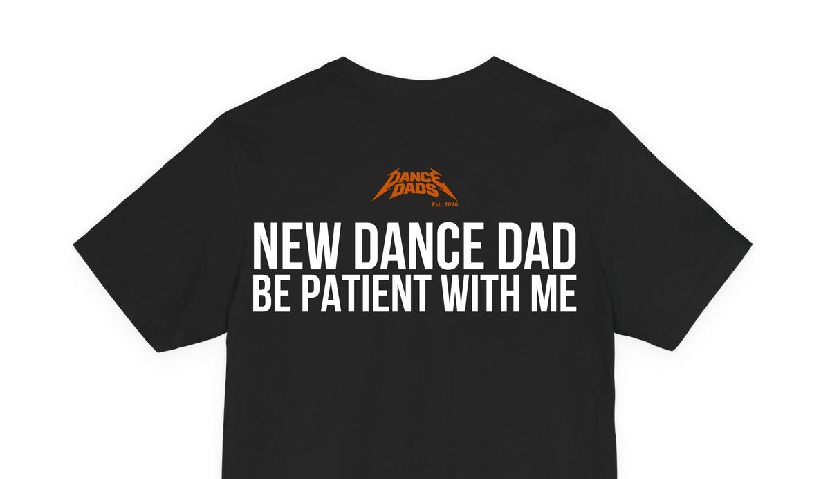 Close-up of the "New Dance Dad: Be Patient With Me" back print