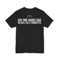 Black Dance Dads t-shirt, back print reading "DAY ONE DANCE DAD NO IDEA, FULLY COMMITTED", Dance Dads mark under the collar