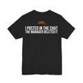 Black Dance Dads t-shirt, back print reading "I POSTED IN THE CHAT THE MANAGER DELETED IT", Dance Dads mark under the collar