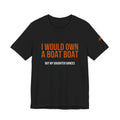 I Would Own A Boat Boat But My Daughter Dances | Dance Dads T-Shirt