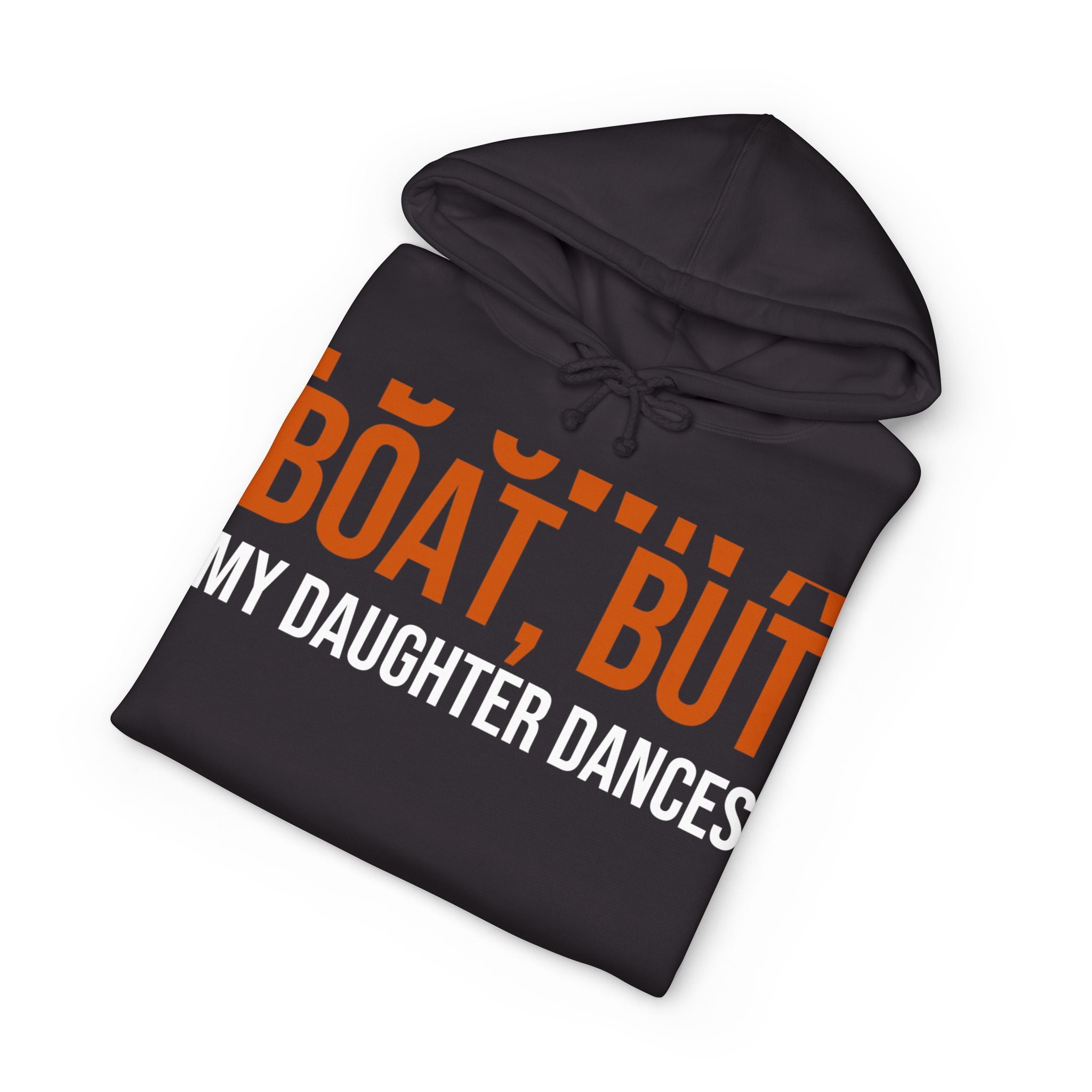 I'd Own A Boat But My Daughter Dances | Dance Dads Hoodie