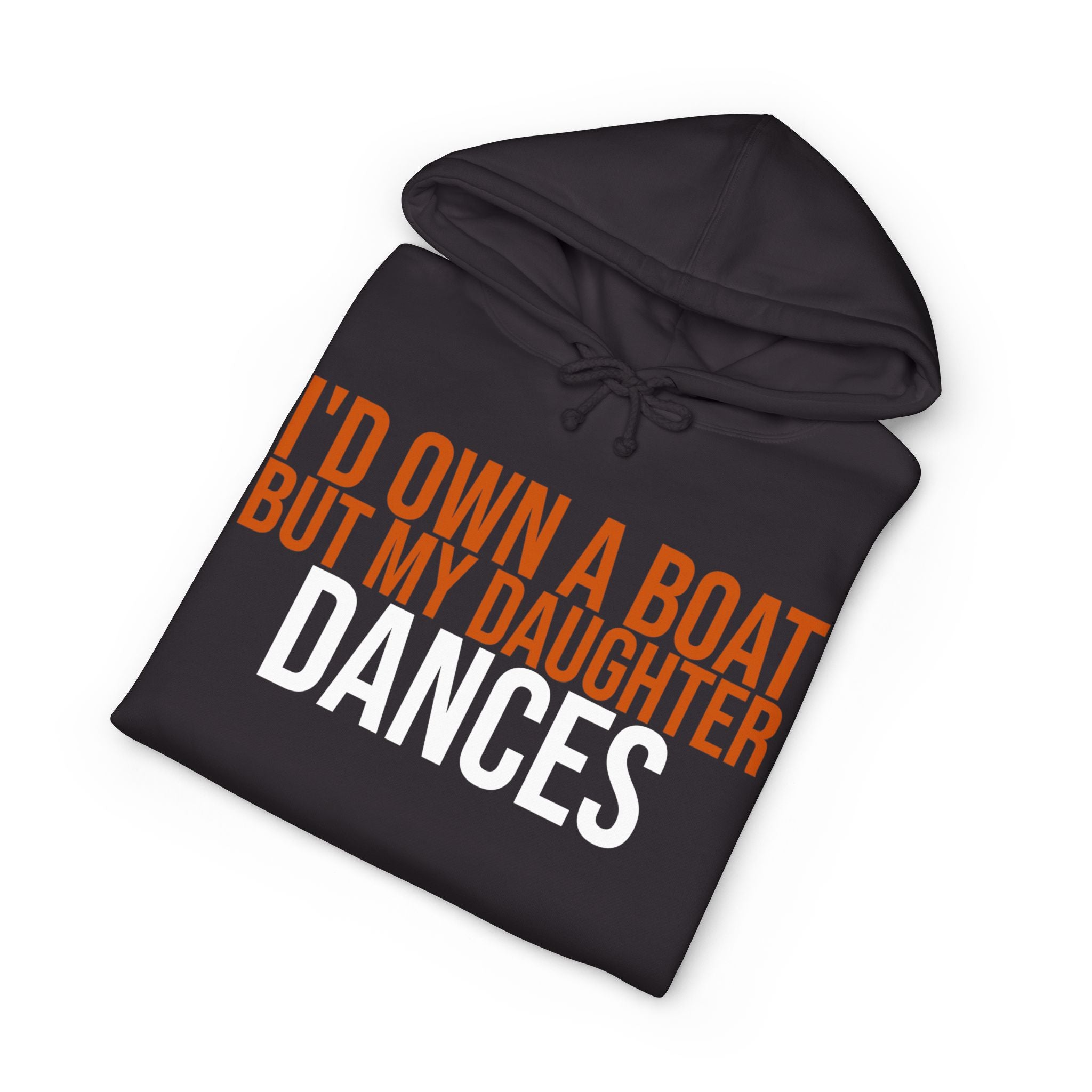 I Would Own A Boat Boat But My Daughter Dances | Dance Dads Hoodie