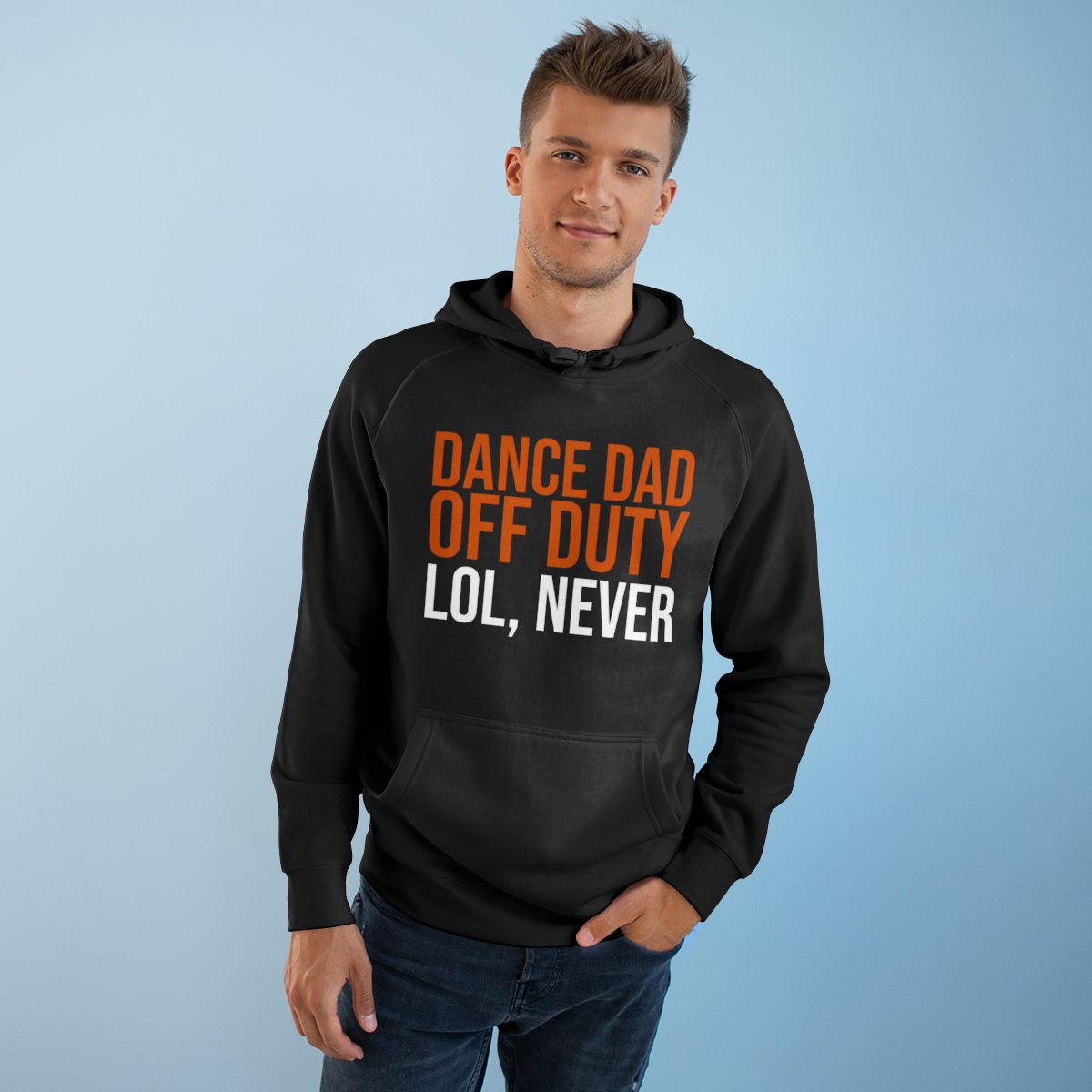Dance Dad Off Duty: Lol, Never — Hoodie