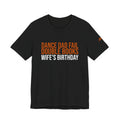 Dance Dad Fail - Double Books His Wife'S Birthday | Dance Dads T-Shirt