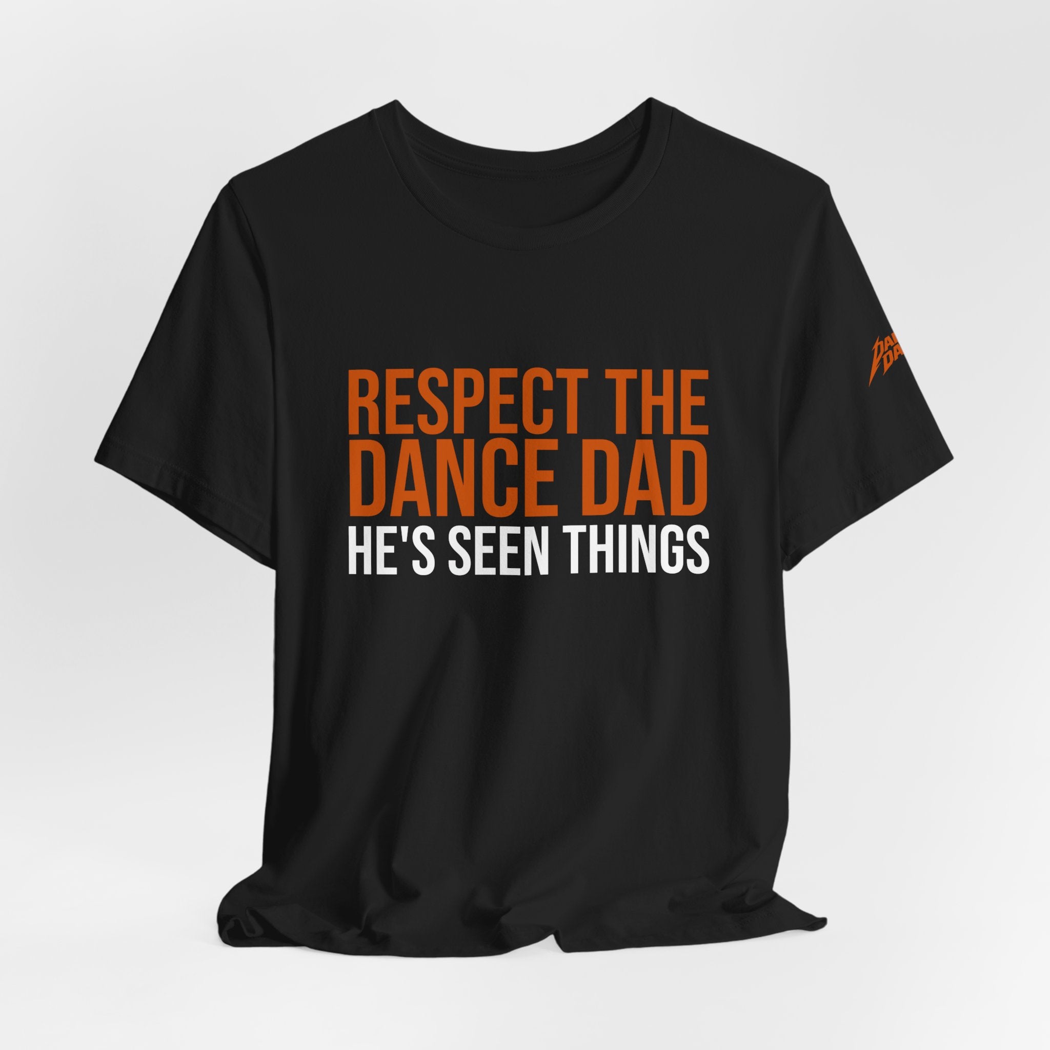 Respect The Dance Dad - He'S Seen Things | Dance Dads T-Shirt