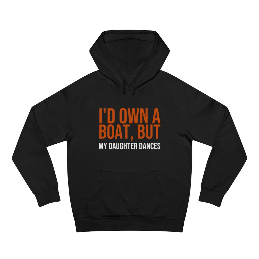 I'd Own A Boat But My Daughter Dances — Hoodie