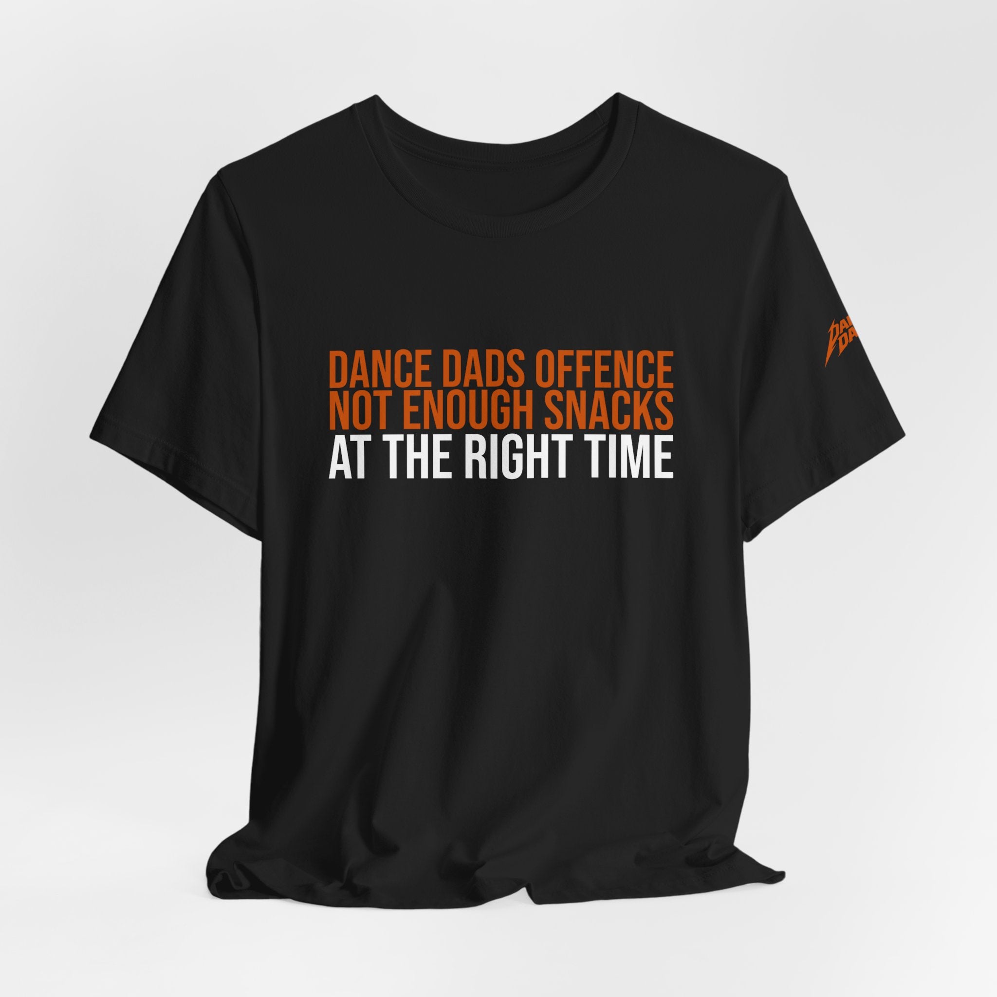 Dance Dads Offence - Not Having Enough Snacks At The Right Time | Dance Dads T-Shirt
