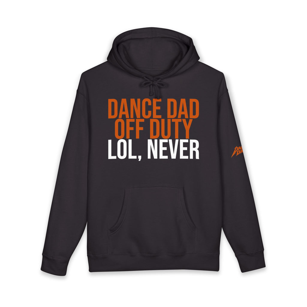 Dance Dad Off Duty - Lol, Never | Dance Dads Hoodie