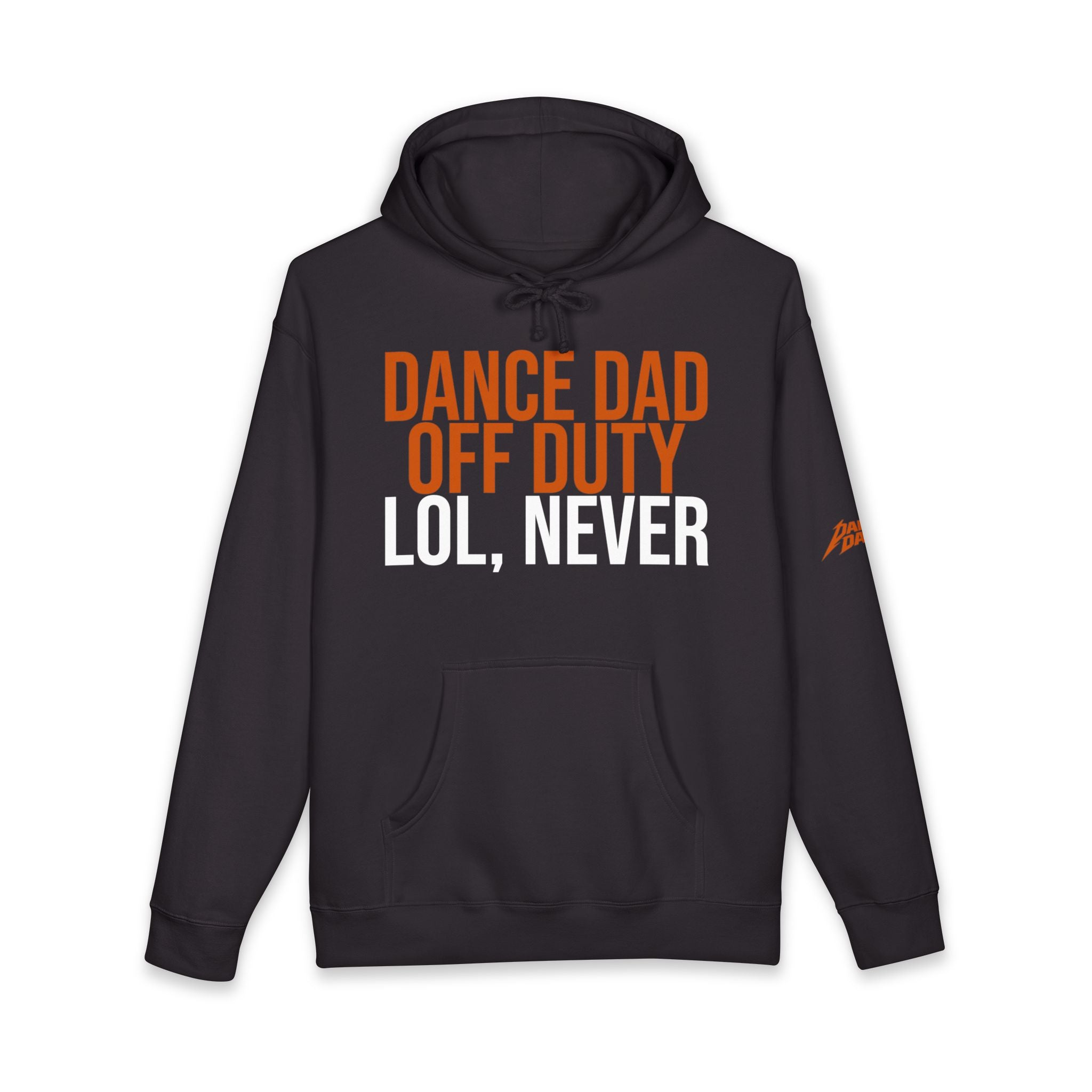 Dance Dad Off Duty - Lol, Never | Dance Dads Hoodie