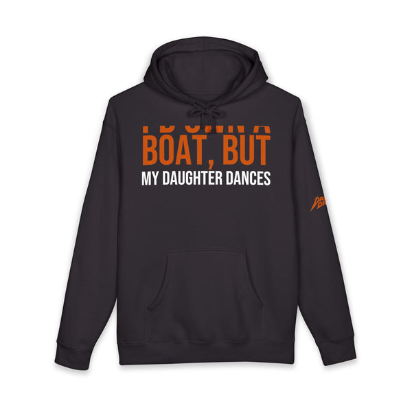 I'd Own A Boat But My Daughter Dances | Dance Dads Hoodie
