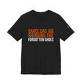 Dance Dad Job - Bringing The Forgotten Shoes | Dance Dads T-Shirt