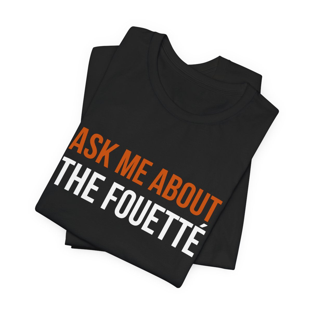 Ask Me About The Fouetté — view 3