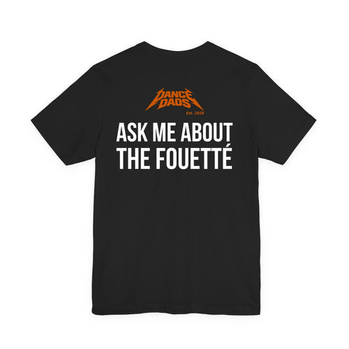 Black Dance Dads tee with "Ask Me About The Fouetté" printed across the back