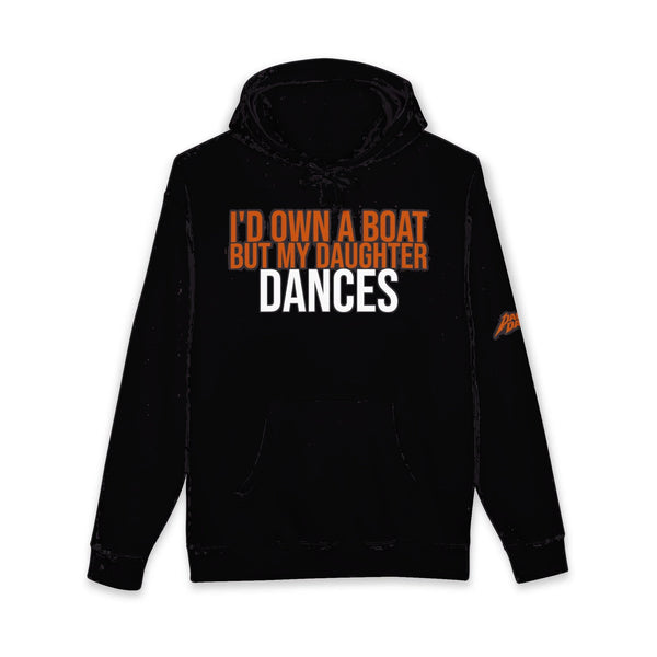I Would Own A Boat Boat But My Daughter Dances | Dance Dads Hoodie