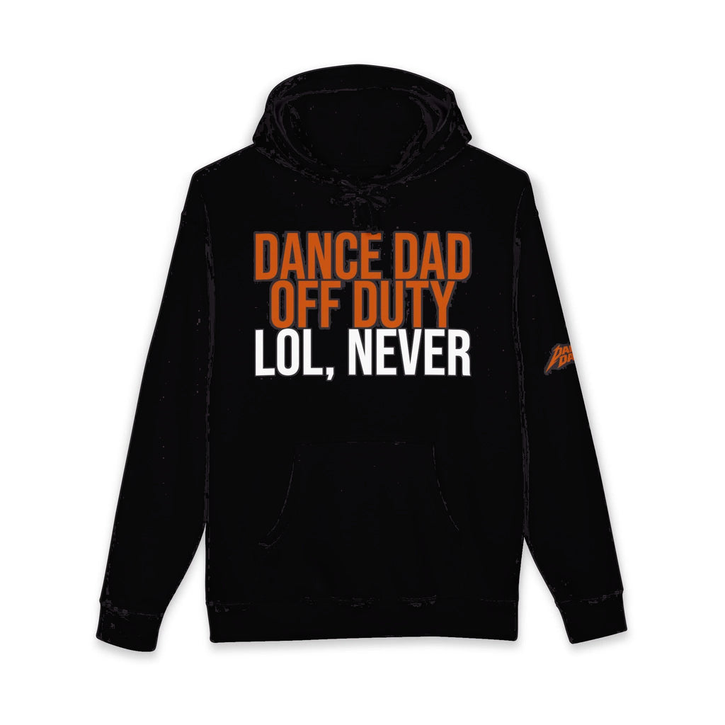 Dance Dad Off Duty - Lol, Never | Dance Dads Hoodie