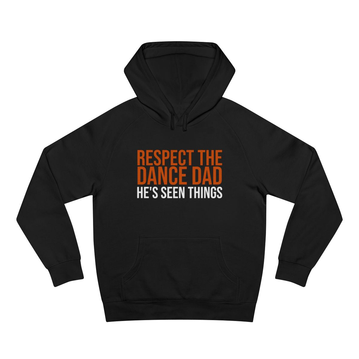 Respect The Dance Dad: He's Seen Things — Hoodie