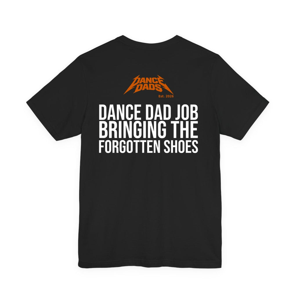 Black Dance Dads tee with "Dance Dad Job: Bringing The Forgotten Shoes" printed across the back