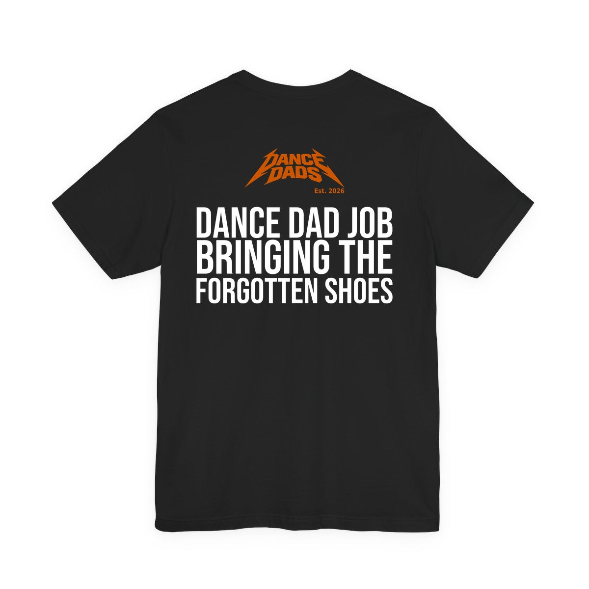 Black Dance Dads tee with "Dance Dad Job: Bringing The Forgotten Shoes" printed across the back