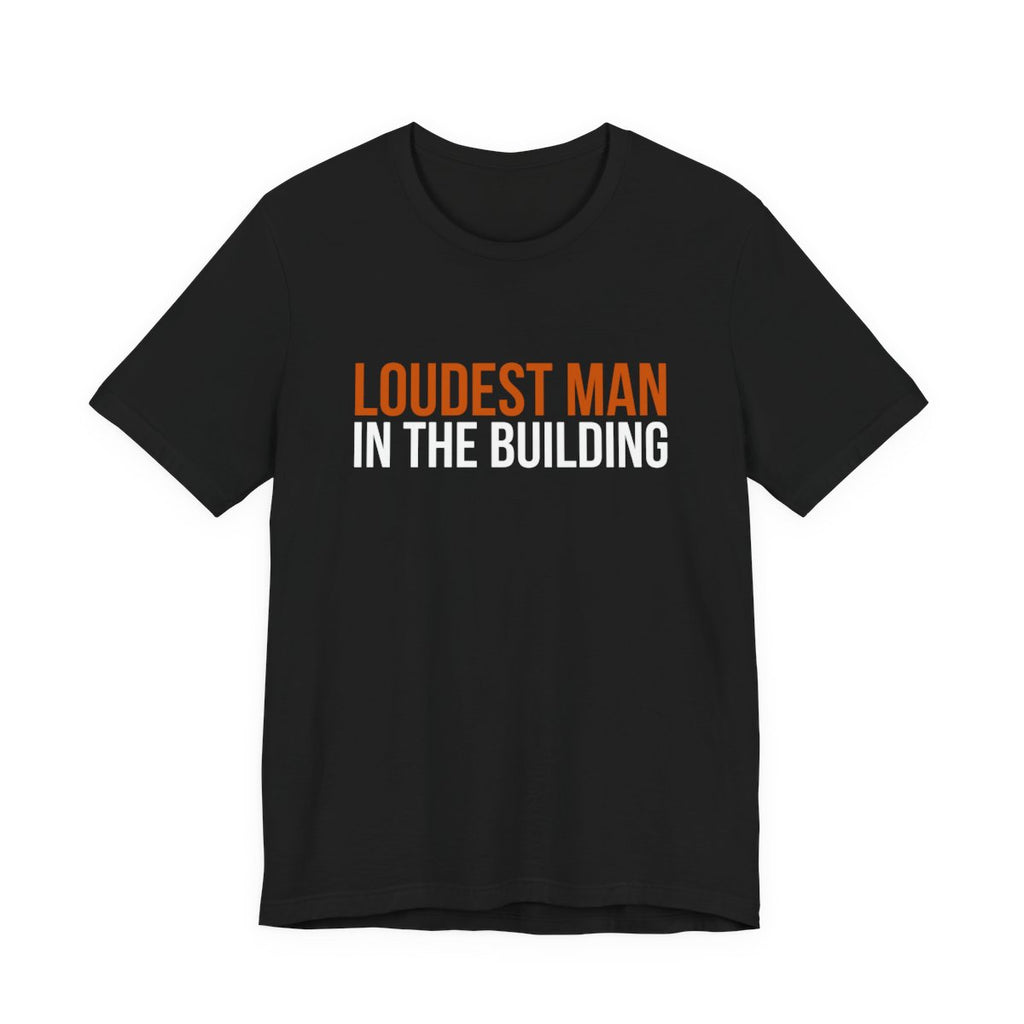 Black Dance Dads t-shirt printed with "LOUDEST MAN IN THE BUILDING" in burnt orange and white across the chest