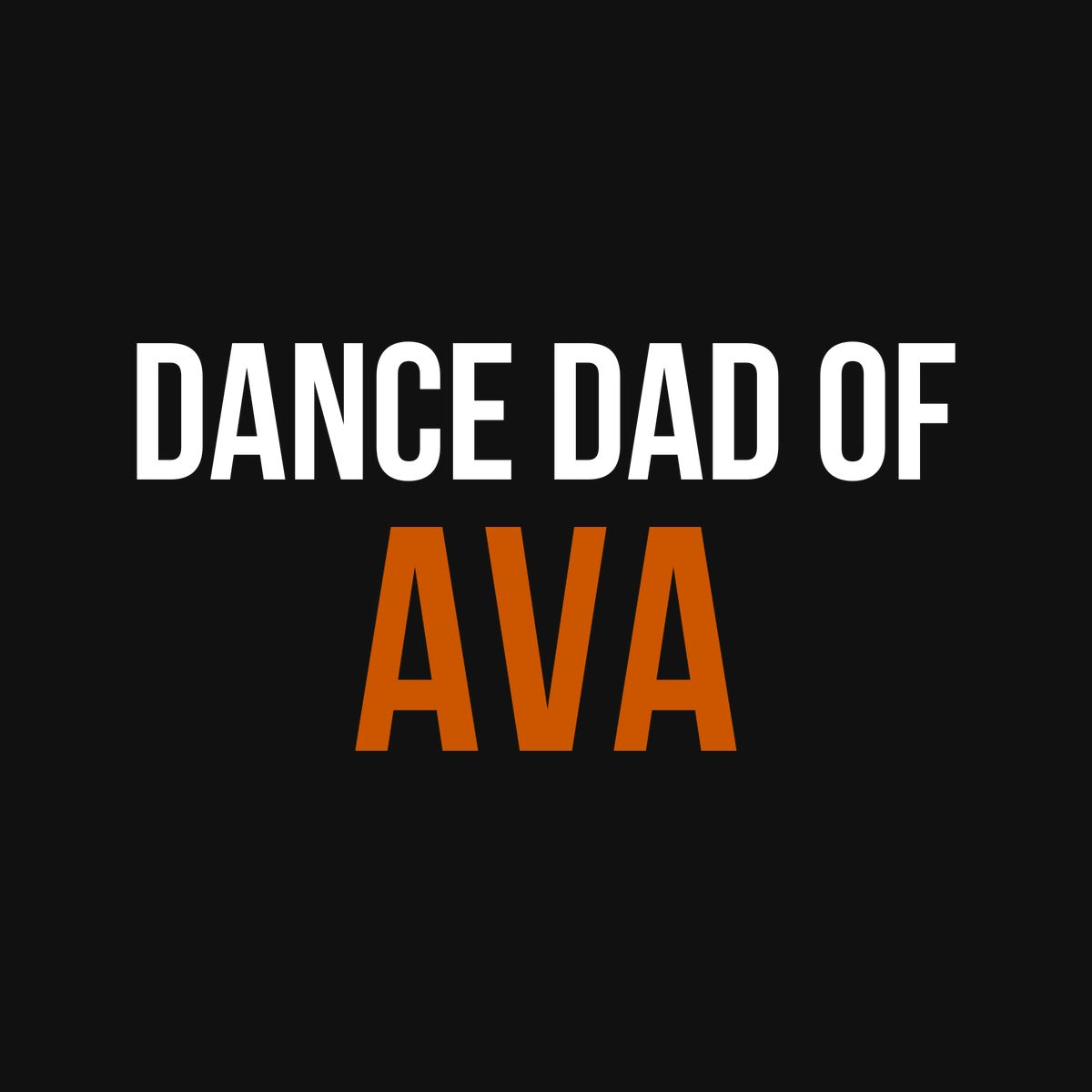 Personalisation: DANCE DAD OF your dancer's name on the lower back