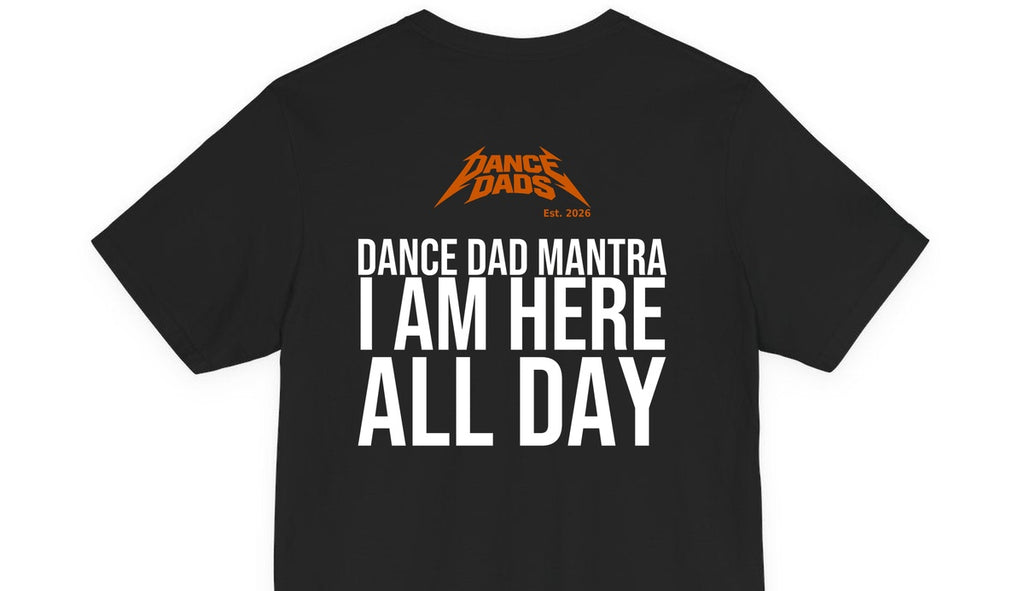 Close-up of the "Dance Dad Mantra: I Am Here All Day" back print