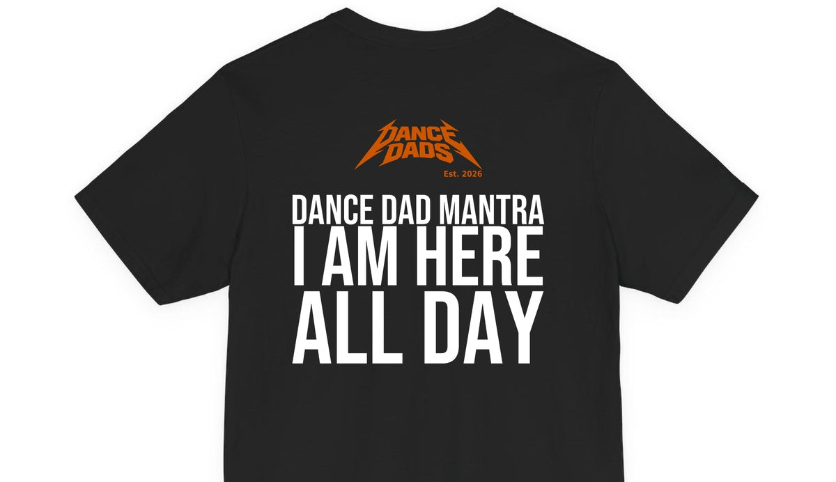 Close-up of the "Dance Dad Mantra: I Am Here All Day" back print