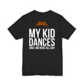 Black Dance Dads tee, back print reading "My kid dances and I am here all day"