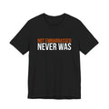 Black Dance Dads t-shirt printed with "NOT EMBARRASSED NEVER WAS" in burnt orange and white across the chest