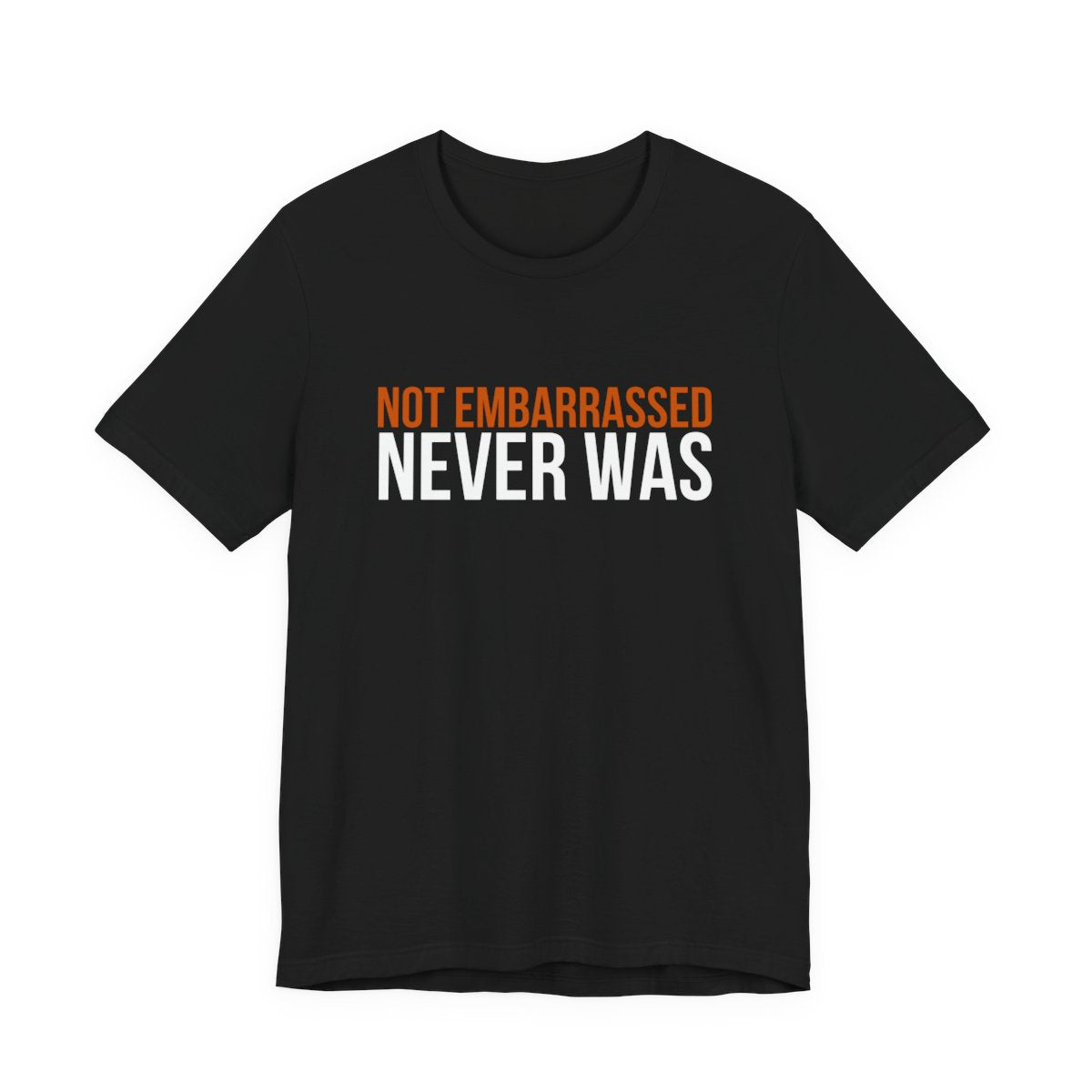 Black Dance Dads t-shirt printed with "NOT EMBARRASSED NEVER WAS" in burnt orange and white across the chest