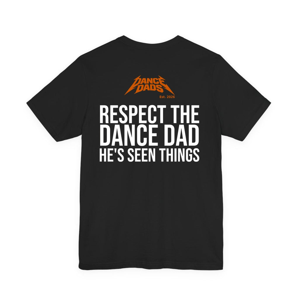 Black Dance Dads tee with "Respect The Dance Dad: He's Seen Things" printed across the back