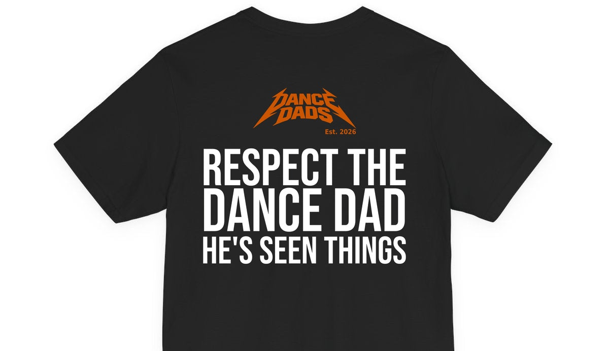 Close-up of the "Respect The Dance Dad: He's Seen Things" back print