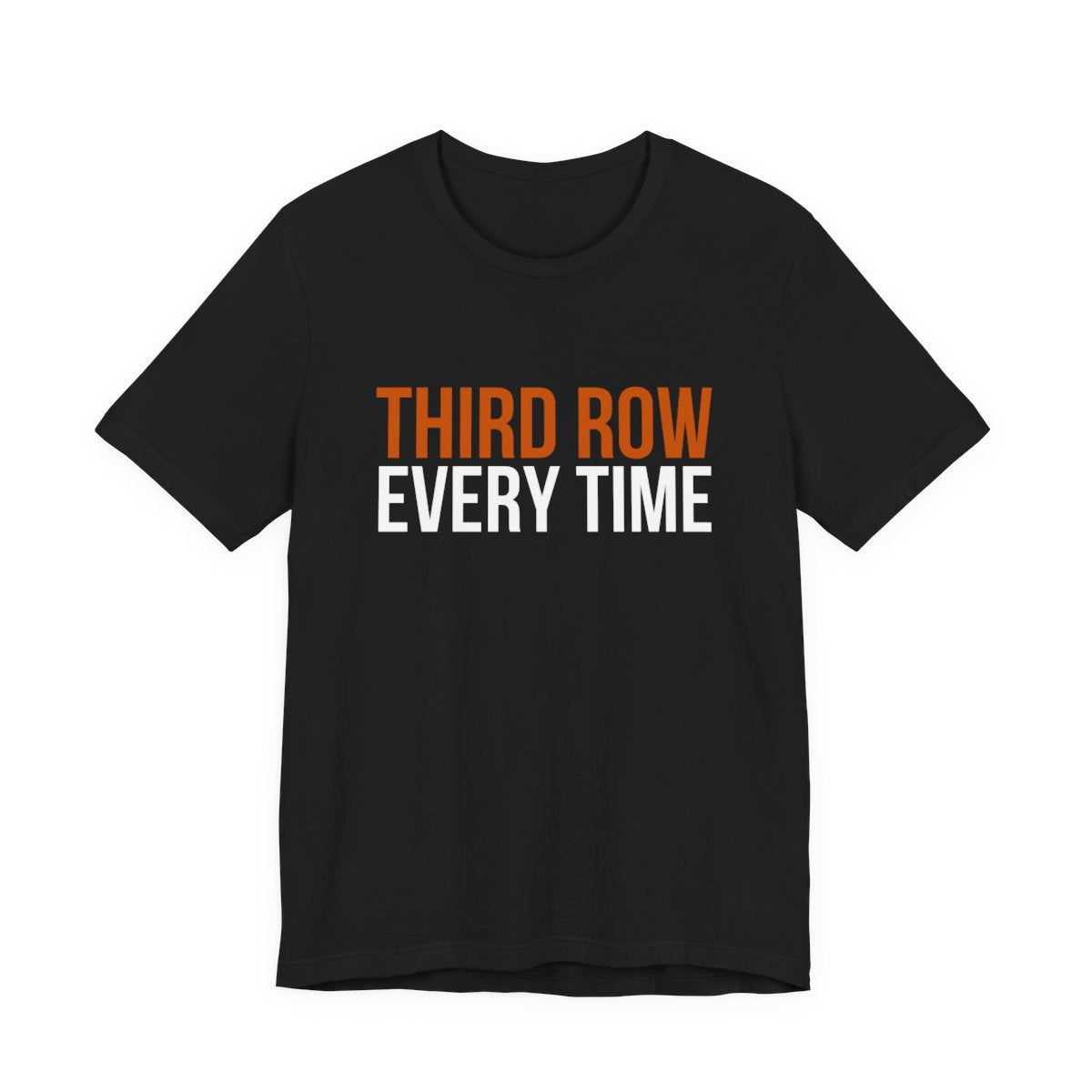 Black Dance Dads t-shirt printed with "THIRD ROW EVERY TIME" in burnt orange and white across the chest