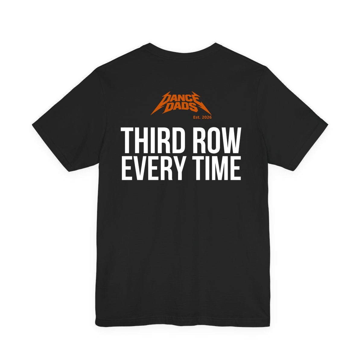 Black Dance Dads tee with "Third Row. Every Time." printed across the back